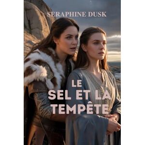 Dusk, Seraphine LE SEL ET LA TEMPÊTE Dusk, Seraphine LE SEL ET LA TEMPÊTE