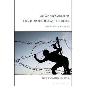 Asylum and Conversion to Christianity in Europe: Interdisciplinary Approaches Asylum and Conversion to Christianity in Europe: Interdisciplinary Approaches