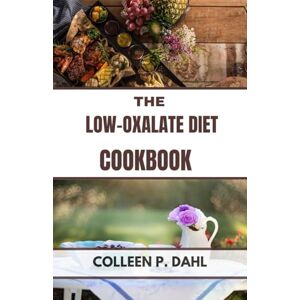 DAHL, COLLEEN P. THE LOW-OXALATE DIET COOKBOOK DAHL, COLLEEN P. THE LOW-OXALATE DIET COOKBOOK