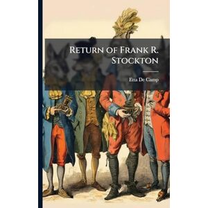 De Camp, Etta Return of Frank R. Stockton De Camp, Etta Return of Frank R. Stockton