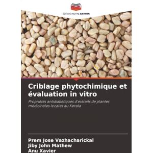 Vazhacharickal, Prem Jose Criblage phytochimique et évaluation in vitro: Propriétés antidiabétiques d'extraits de plantes médicinales locales au Kerala Vazhacharickal, Prem Jose Criblage phytochimique et évaluation in vitro: Propriétés antidiabétiques d'extraits de plantes médicinales locales au Kerala