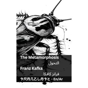 Kafka, Franz The Metamorphosis / التحول: Tranzlaty English العربية Kafka, Franz The Metamorphosis / التحول: Tranzlaty English العربية