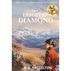 Nettelton, B. G. The Lesotho Diamond: Inspired by a true story of love and greed in Africa's mountain kingdom. (Wings over Africa) Nettelton, B. G. The Lesotho Diamond: Inspired by a true story of love and greed in Africa's mountain kingdom. (Wings over Africa)