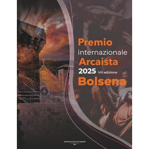 Edizioni, Movimento Arcaista Premio Internazionale Arcaista 2025 VIII edizione: Mostra di pittura, scultura, grafica e autori letterari Edizioni, Movimento Arcaista Premio Internazionale Arcaista 2025 VIII edizione: Mostra di pittura, scultura, grafica e autori letterari
