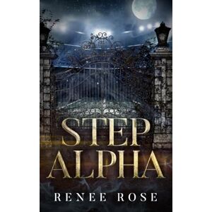 Rose, Renee Step Alpha: A Wolf Shifter Academy Romance (Wolf Ridge High) Rose, Renee Step Alpha: A Wolf Shifter Academy Romance (Wolf Ridge High)