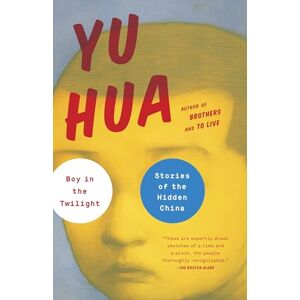 Hua, Yu Boy in the Twilight: Stories of the Hidden China Hua, Yu Boy in the Twilight: Stories of the Hidden China