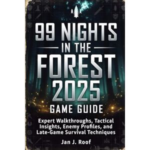Roof, Jan J 99 Nights In The Forest 2025 Game Guide: Expert Walkthroughs, Tactical Insights, Enemy Profiles, and Late-Game Survival Techniques Roof, Jan J 99 Nights In The Forest 2025 Game Guide: Expert Walkthroughs, Tactical Insights, Enemy Profiles, and Late-Game Survival Techniques