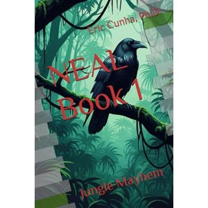 Cunha, Ph.D. CA, Eric E NEAL: Jungle Mayhem (Anton) Cunha, Ph.D. CA, Eric E NEAL: Jungle Mayhem (Anton)