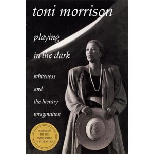 Toni Playing in the Dark: Whiteness and the Literary Imagination (William E.Massey Senior Lectures in the History of American Civilization): 6 (The William E. Massey Sr. Lectures in American Studies) Toni Playing in the Dark: Whiteness and the Literary Imagination (William E.Massey Senior Lectures in the History of American Civilization): 6 (The William E. Massey Sr. Lectures in American Studies)