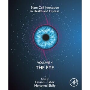 The Eye, Volume 4 (Stem Cell Innovation in Health & Disease) The Eye, Volume 4 (Stem Cell Innovation in Health & Disease)