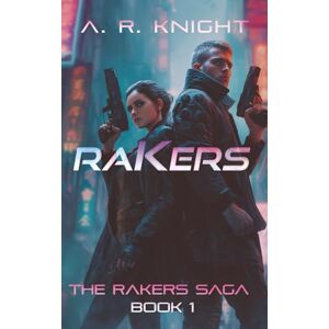 Knight, A.R. Rakers (The Rakers Saga) Knight, A.R. Rakers (The Rakers Saga)