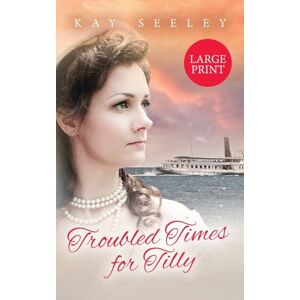 Seeley, Kay Troubled Times for Tilly: Large Print Edition: 2 (The Water Gypsy Books) Seeley, Kay Troubled Times for Tilly: Large Print Edition: 2 (The Water Gypsy Books)