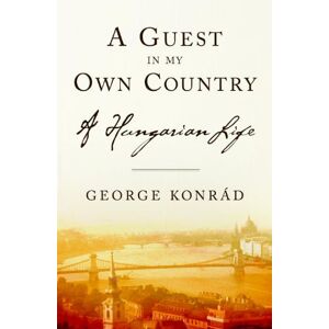 Other Press A Guest in my Own Country: A Hungarian Life Other Press A Guest in my Own Country: A Hungarian Life