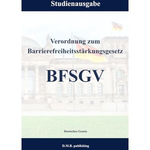 Gesetz, Deutsches Verordnung zum Barrierefreiheitsstärkungsgesetz BFSGV: Studienausgabe NEU Gesetz, Deutsches Verordnung zum Barrierefreiheitsstärkungsgesetz BFSGV: Studienausgabe NEU