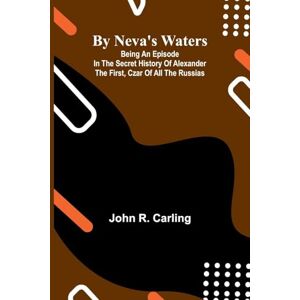 R Carling, John The Book of the Thousand Nights and One Night (Volume III) (Edition1): Being an episode in the secret history of Alexander the First, Czar of all the Russias R Carling, John The Book of the Thousand Nights and One Night (Volume III) (Edition1): Being an episode in the secret history of Alexander the First, Czar of all the Russias