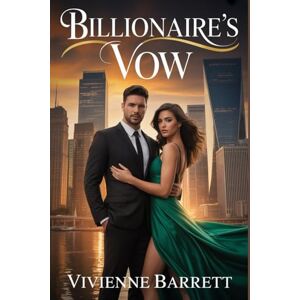 Barrett, Vivienne Billionaire’s Vow: A Rejected Mate, Secret Baby, and a Second Chance Romance.: 1 (Ruthless billionaire series) Barrett, Vivienne Billionaire’s Vow: A Rejected Mate, Secret Baby, and a Second Chance Romance.: 1 (Ruthless billionaire series)