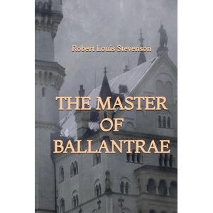 Stevenson, Robert Louis The Master of Ballantrae Stevenson, Robert Louis The Master of Ballantrae
