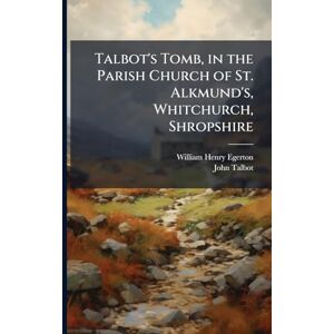 Egerton, William Henry Talbot's Tomb, in the Parish Church of St. Alkmund's, Whitchurch, Shropshire Egerton, William Henry Talbot's Tomb, in the Parish Church of St. Alkmund's, Whitchurch, Shropshire