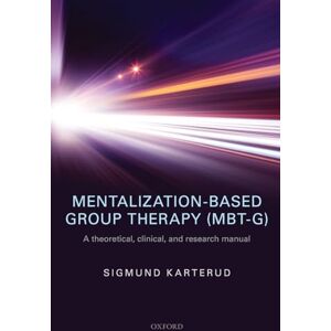 KARTERUD, Sigmund MENTALIZATION-BASED GROUP THER (MBT-G) P: A theoretical, clinical, and research manual KARTERUD, Sigmund MENTALIZATION-BASED GROUP THER (MBT-G) P: A theoretical, clinical, and research manual