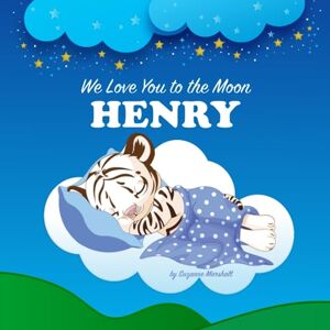 Marshall We Love You to the Moon, Henry: Personalized Book with Your Child’s Name & Bedtime Story for Kids, Babies, Toddlers, Girls & Boys (Newborn Baby, 1 ... Henry (Child's Name) with Love & Inspiration) Marshall We Love You to the Moon, Henry: Personalized Book with Your Child’s Name & Bedtime Story for Kids, Babies, Toddlers, Girls & Boys (Newborn Baby, 1 ... Henry (Child's Name) with Love & Inspiration)