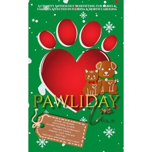 St. Claire, Ariana Pawliday Love: A Charity Anthology Benefitting Fur Babies & Families Affected in Florida & North Carolina: Volume II St. Claire, Ariana Pawliday Love: A Charity Anthology Benefitting Fur Babies & Families Affected in Florida & North Carolina: Volume II