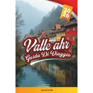 WYNTER, AVA GUIDA DI VIAGGIO VALLE AHR 2026: Scopri il paradiso vinicolo nascosto della Germania con vigneti, rovine di castelli, sentieri escursionistici, città termali e consigli panoramici WYNTER, AVA GUIDA DI VIAGGIO VALLE AHR 2026: Scopri il paradiso vinicolo nascosto della Germania con vigneti, rovine di castelli, sentieri escursionistici, città termali e consigli panoramici