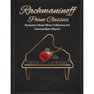Jacob, Oscar Rachmaninoff Piano Classics Romantic Music Sheet Collection For Intermediate Players Jacob, Oscar Rachmaninoff Piano Classics Romantic Music Sheet Collection For Intermediate Players
