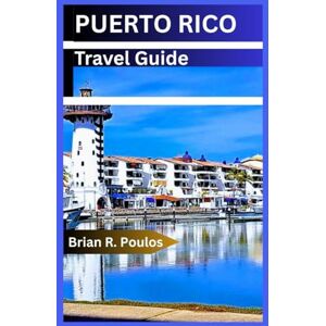 Poulos, Brian R. Puerto Rico Travel Guide: More than just a sunny escape—it's a place that leaves a lasting impression with its stunning landscapes, vibrant culture, and warm hospitality. Poulos, Brian R. Puerto Rico Travel Guide: More than just a sunny escape—it's a place that leaves a lasting impression with its stunning landscapes, vibrant culture, and warm hospitality.
