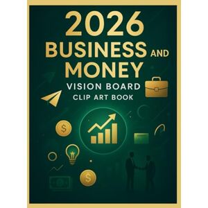 Creations, VisionSpark 2026 Business and Money Vision Board Clip Art Book: Achieve Financial Dream and Business Success with Inspiring Motivational Visuals. Creations, VisionSpark 2026 Business and Money Vision Board Clip Art Book: Achieve Financial Dream and Business Success with Inspiring Motivational Visuals.