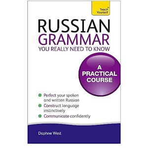 West, Daphne Russian Grammar You Really Need To Know: Teach Yourself West, Daphne Russian Grammar You Really Need To Know: Teach Yourself