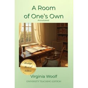 Woolf, Virginia A Room of One’s Own: Annotated: Heritage Revival Edition Woolf, Virginia A Room of One’s Own: Annotated: Heritage Revival Edition