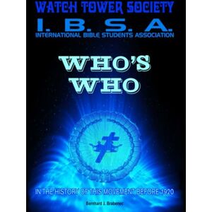 Brabenec, Bernhard J. WHO’s WHO Watchtower Society – International Bible Students Association: In The History Of This Movement Before 1920. Brabenec, Bernhard J. WHO’s WHO Watchtower Society – International Bible Students Association: In The History Of This Movement Before 1920.