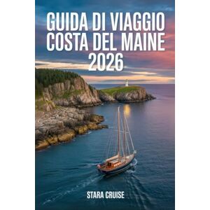 Cruise, Stara Guida di Viaggio Costa del Maine: Il tuo compagno essenziale per le città costiere, i sentieri nascosti e la vista sull'oceano Cruise, Stara Guida di Viaggio Costa del Maine: Il tuo compagno essenziale per le città costiere, i sentieri nascosti e la vista sull'oceano