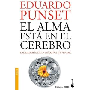 Punset, Eduardo El alma está en el cerebro: Radiografía de la máquina de pensar (Divulgación) Punset, Eduardo El alma está en el cerebro: Radiografía de la máquina de pensar (Divulgación)