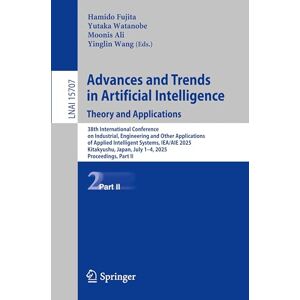 Advances and Trends in Artificial Intelligence. Theory and Applications: 38th International Conference on Industrial, Engineering and Other ... (Lecture Notes in Computer Science, 15707) Advances and Trends in Artificial Intelligence. Theory and Applications: 38th International Conference on Industrial, Engineering and Other ... (Lecture Notes in Computer Science, 15707)