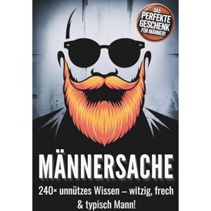 Sonnenthal, Marc Männersache 240× unnützes Wissen über Männer: lustig, frech & das perfekte Geschenk mit kuriosen Fakten, Rekorden und Männerlogik Sonnenthal, Marc Männersache 240× unnützes Wissen über Männer: lustig, frech & das perfekte Geschenk mit kuriosen Fakten, Rekorden und Männerlogik