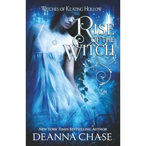 Chase, Deanna Rise of the Witch (Witches of Keating Hollow) Chase, Deanna Rise of the Witch (Witches of Keating Hollow)