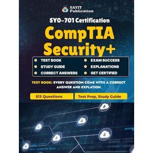 Publication, Sayit CompTIA Security+ (SY0-701) Exam Test Prep 2025: 513 Practice Questions with Detailed Explanations: Comprehensive Study Guide for the CompTIA ... Implementation, GRC & Incident Response Publication, Sayit CompTIA Security+ (SY0-701) Exam Test Prep 2025: 513 Practice Questions with Detailed Explanations: Comprehensive Study Guide for the CompTIA ... Implementation, GRC & Incident Response