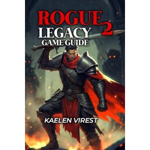 Virest, kaelen ROGUE LEGACY 2 GAME GUIDE: Master All Bosses, Classes & Builds Virest, kaelen ROGUE LEGACY 2 GAME GUIDE: Master All Bosses, Classes & Builds