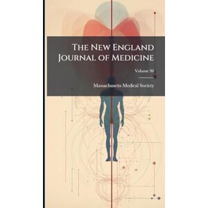 Society, Massachusetts Medical The New England Journal of Medicine Society, Massachusetts Medical The New England Journal of Medicine