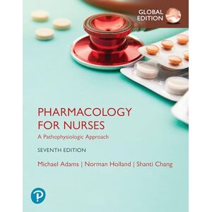Adams, Michael Pharmacology for Nurses: A Pathophysiologic Approach, Global Edition plus MyLab Nursing with Pearson eText (Standard Bundle) Adams, Michael Pharmacology for Nurses: A Pathophysiologic Approach, Global Edition plus MyLab Nursing with Pearson eText (Standard Bundle)