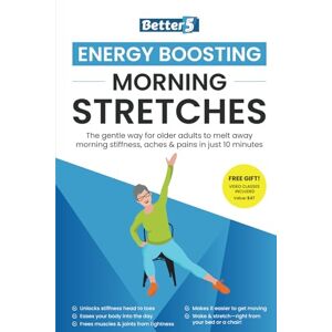 Fitness Classes, Better5 Energy Boosting Morning Stretches: The gentle way for older adults to melt away morning stiffness, aches & pains in just 10 minutes Fitness Classes, Better5 Energy Boosting Morning Stretches: The gentle way for older adults to melt away morning stiffness, aches & pains in just 10 minutes