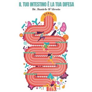 D'Alessio Dr., Daniele Il tuo intestino è la tua difesa: Svela i segreti della barriera intestinale e ritrova la salute con un approccio scientifico e pratico D'Alessio Dr., Daniele Il tuo intestino è la tua difesa: Svela i segreti della barriera intestinale e ritrova la salute con un approccio scientifico e pratico