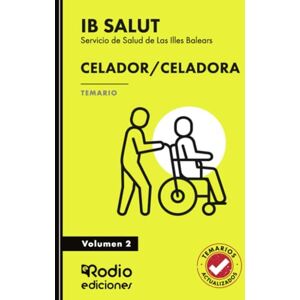 Rodio, EDICIONES Celador/Celadora. Servicio de Salud de Las Illes Balears (IB-Salut). Temario. Volumen 2 Rodio, EDICIONES Celador/Celadora. Servicio de Salud de Las Illes Balears (IB-Salut). Temario. Volumen 2