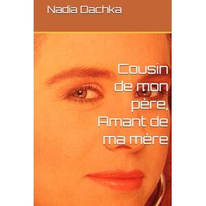 Dachka, Nadia Cousin de mon père, Amant de ma mère Dachka, Nadia Cousin de mon père, Amant de ma mère