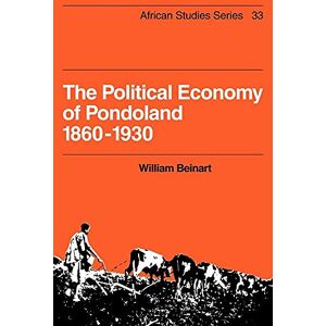 Beinart, William The Political Economy of Pondoland 1860-1930: 33 (African Studies, Series Number 33) Beinart, William The Political Economy of Pondoland 1860-1930: 33 (African Studies, Series Number 33)