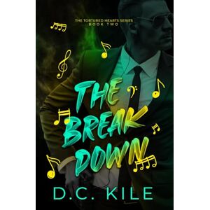 Kile, D.C. The Breakdown: A Bodyguard Romance (The Tortured Hearts Series) Kile, D.C. The Breakdown: A Bodyguard Romance (The Tortured Hearts Series)