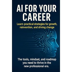 Luxe AI for Your Career: Learn practical strategies for growth, reinvention, and driving change Luxe AI for Your Career: Learn practical strategies for growth, reinvention, and driving change