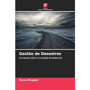 Dhupper, Renu Gestão de Desastres: Um estudo sobre a inundação de Kedarnath Dhupper, Renu Gestão de Desastres: Um estudo sobre a inundação de Kedarnath