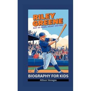 Venegas, Allison RILEY GREENE: Bat in Hand, Heart on Fire- Biography for kids Venegas, Allison RILEY GREENE: Bat in Hand, Heart on Fire- Biography for kids